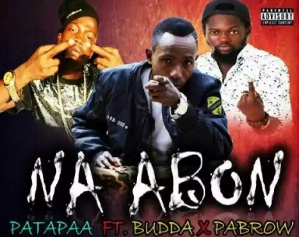 Patapaa - Na Abon (Prod. By Mr Loyalty) Ft Buda x Pabrow